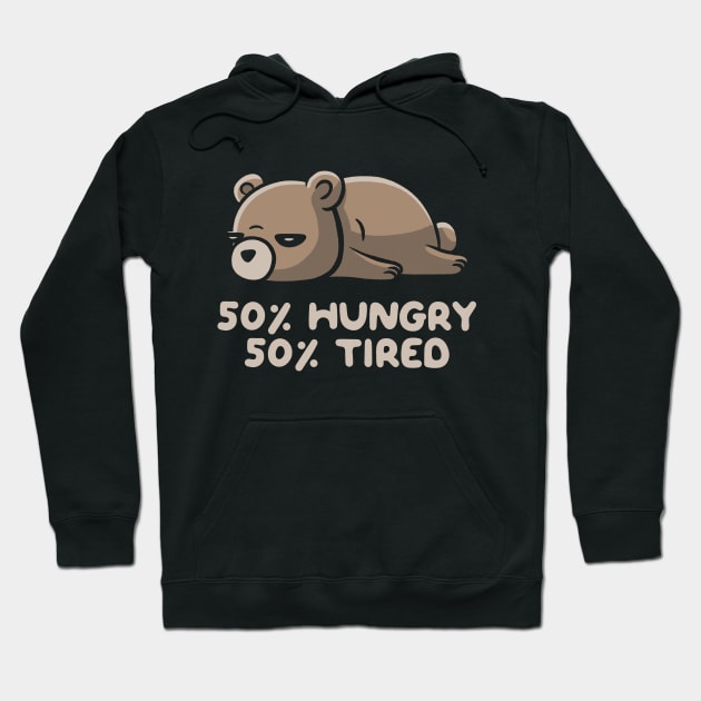 50% Hungry 50% Tired Funny Lazy Bear Hoodie by eduely